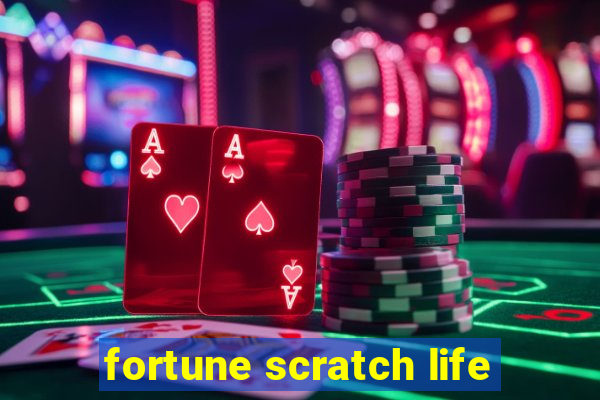 fortune scratch life